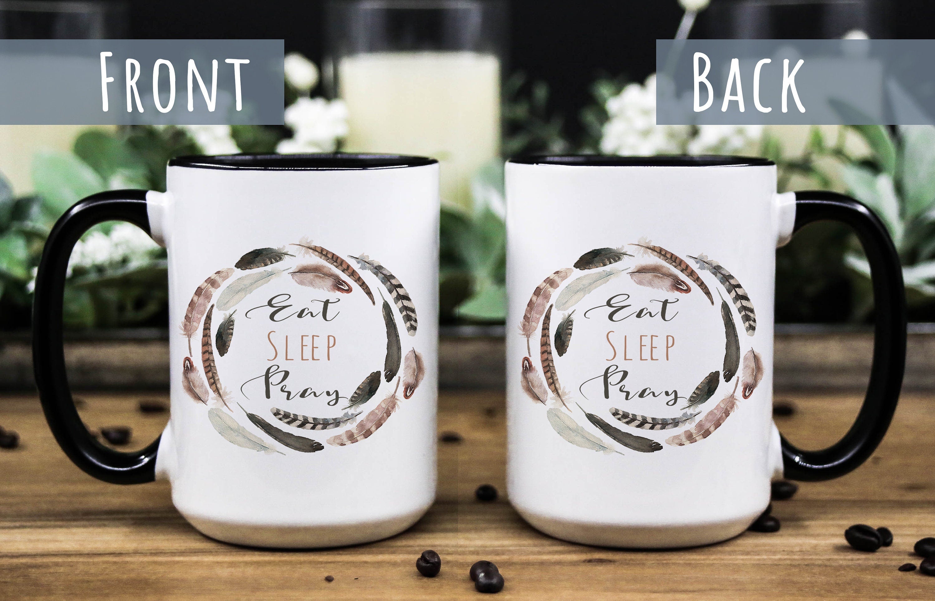 Feather Floral Coffee Mug: Eat Sleep Pray, Inspirational Gift