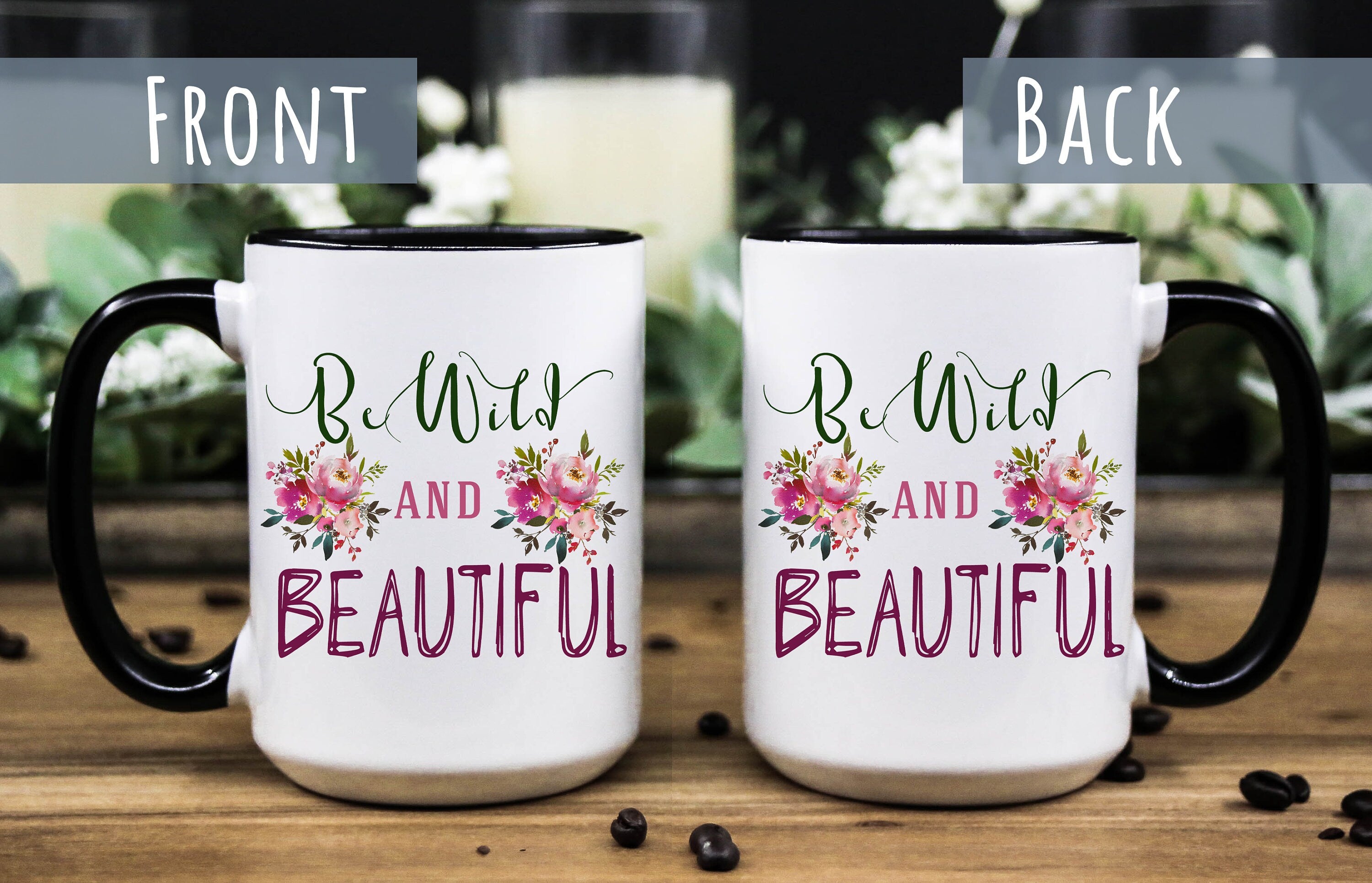 Wild and beautiful Mug - Floral mug for women - Mug for her - Gift for mom - Gift for daughter - Coffee Cup for women - Girl Ceramic Mug
