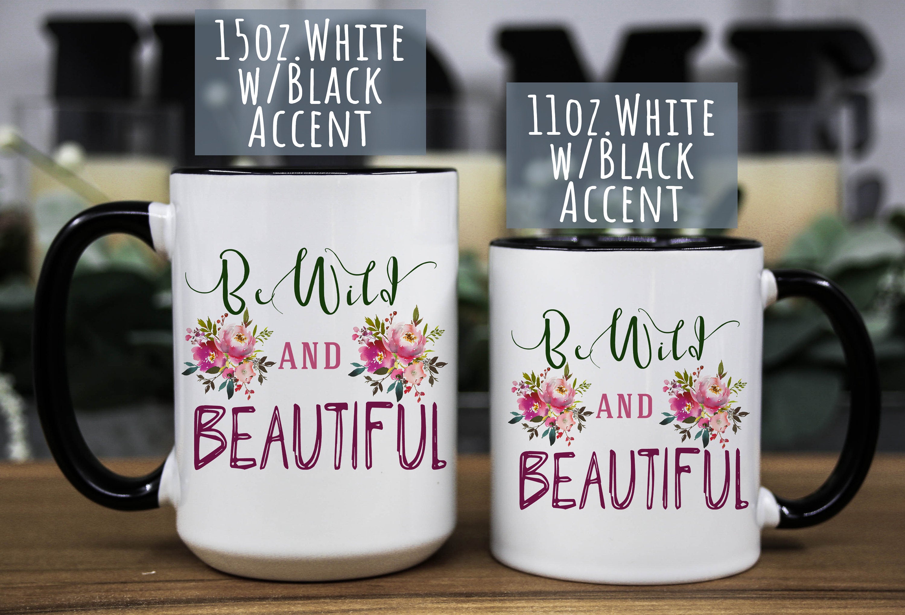 Wild and beautiful Mug - Floral mug for women - Mug for her - Gift for mom -  Gift for daughter - Coffee Cup for women - Girl Ceramic Mug
