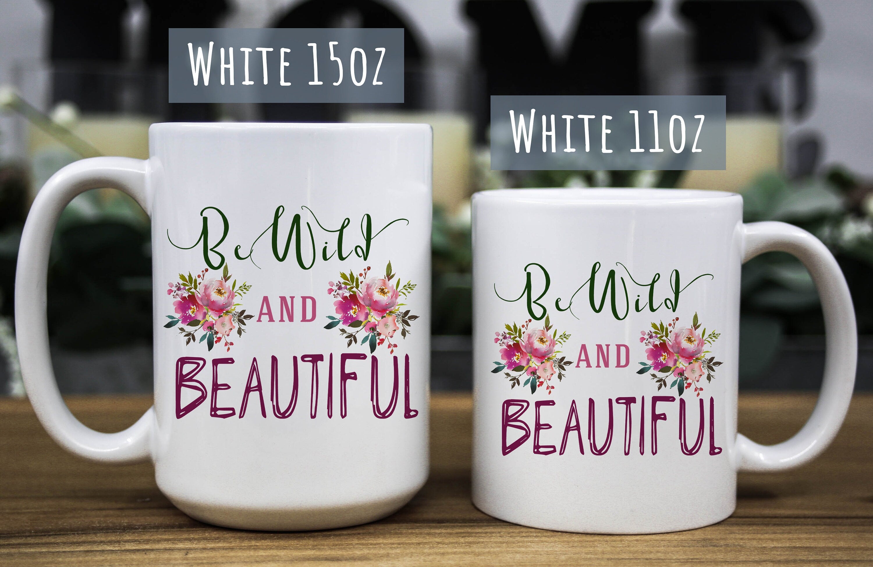 Wild and beautiful Mug - Floral mug for women - Mug for her - Gift for mom -  Gift for daughter - Coffee Cup for women - Girl Ceramic Mug